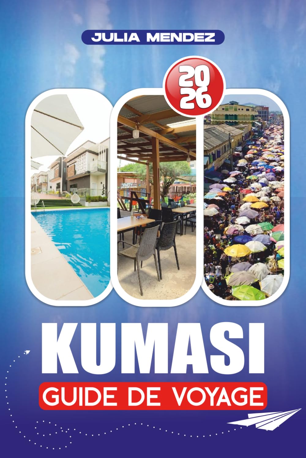 GUIDE DE VOYAGE KUMASI 2026: Itinéraires, anecdotes culturelles, options d'hébergement et conseils pratiques pour planifier votre voyage