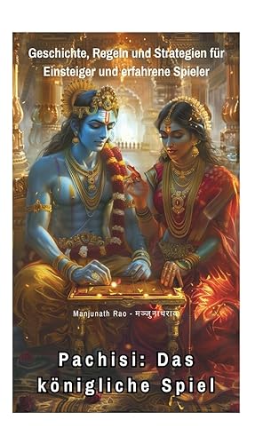 Pachisi: Das königliche Spiel: Geschichte, Regeln und Strategien für Einsteiger und erfahrene Spieler
