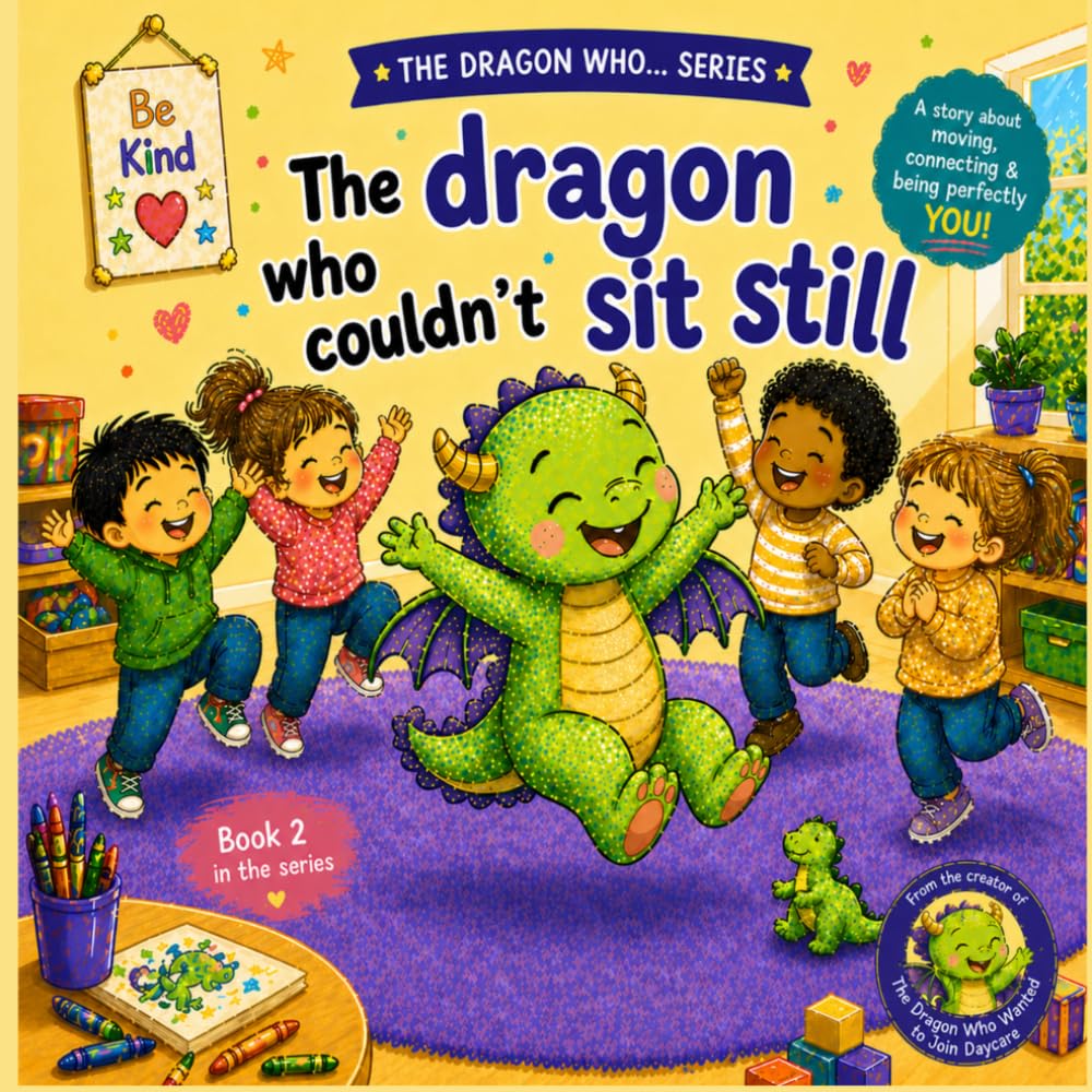 The Dragon Who Couldn't Sit Still: "A Heartwarming Story for High-Energy Kids: A Gentle Guide to ADHD, Neurodiversity, and Embracing Your Unique Spark"