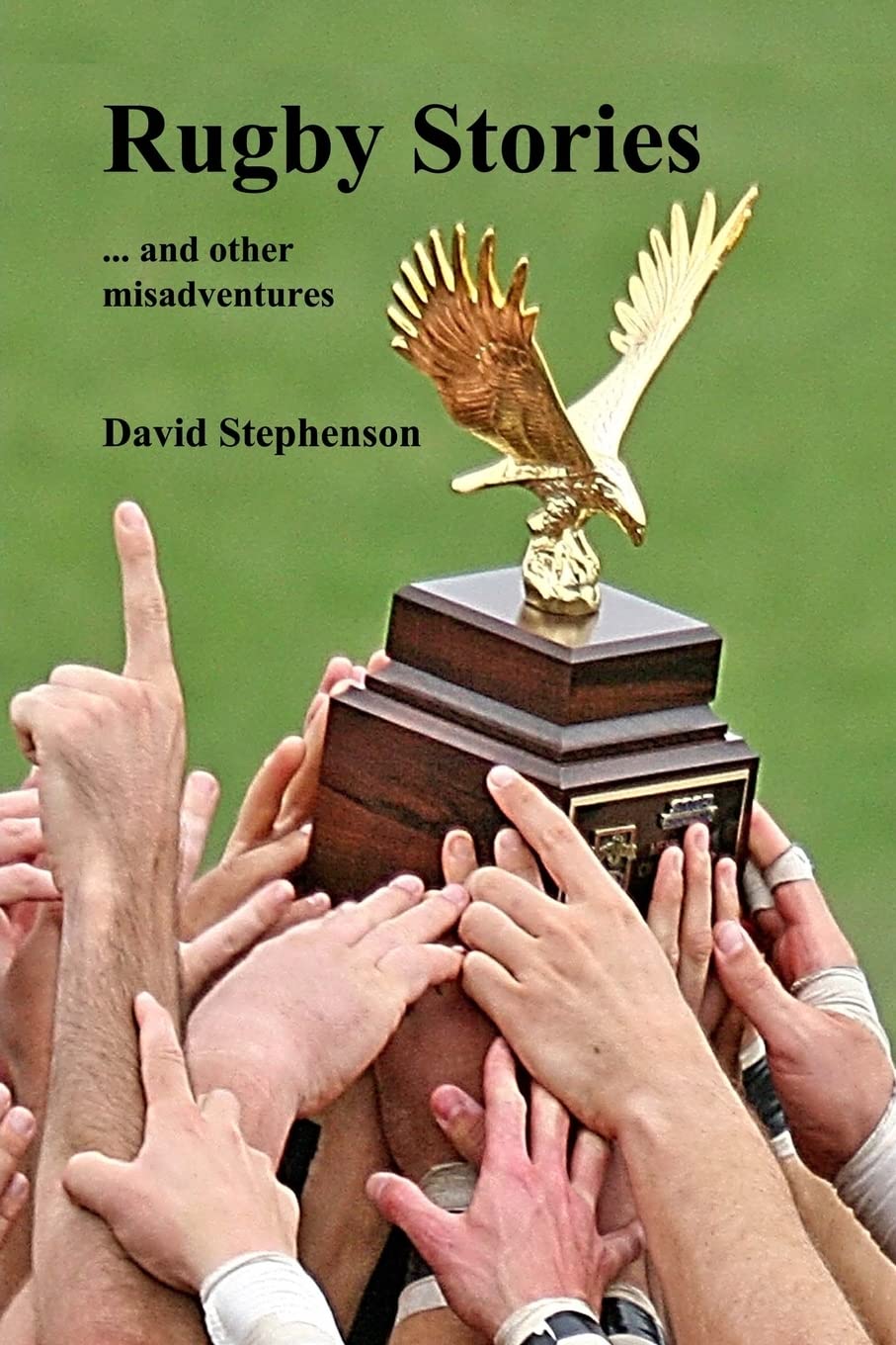 Rugby Stories: ... and other misadventures Paperback – August 28, 2013
