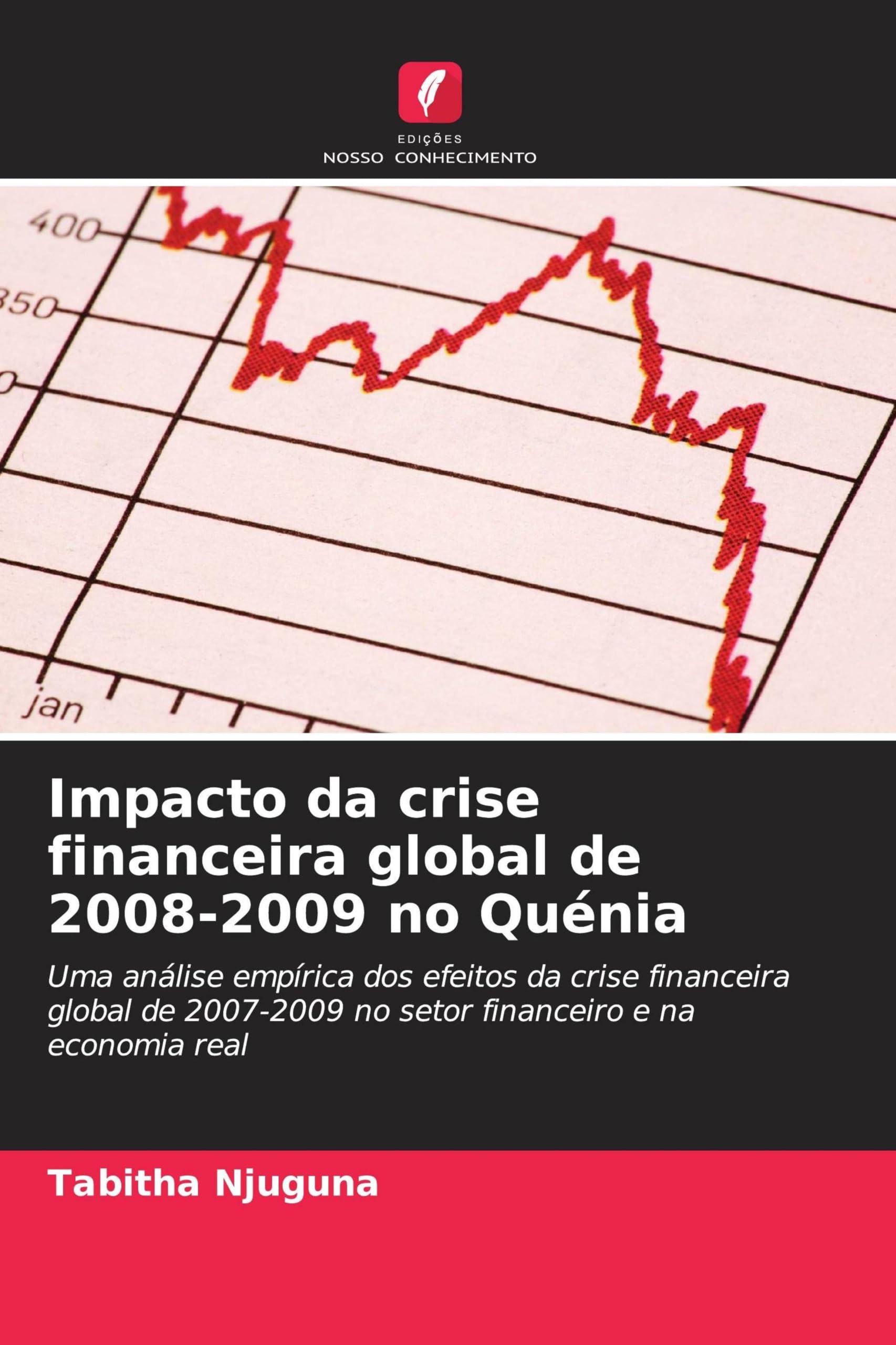 Impacto da crise financeira global de 2008-2009 no Quénia: Uma análise empírica dos efeitos da crise financeira global de 2007-2009 no setor financeiro e na economia real