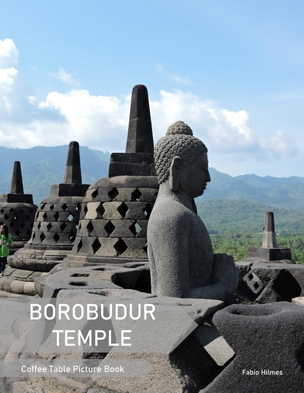 Borobudur Temple: A Coffee Table Picture Book, An Ideal Gift for Travel and Tourism Enthusiasts, Promoting Relaxation and Meditation.