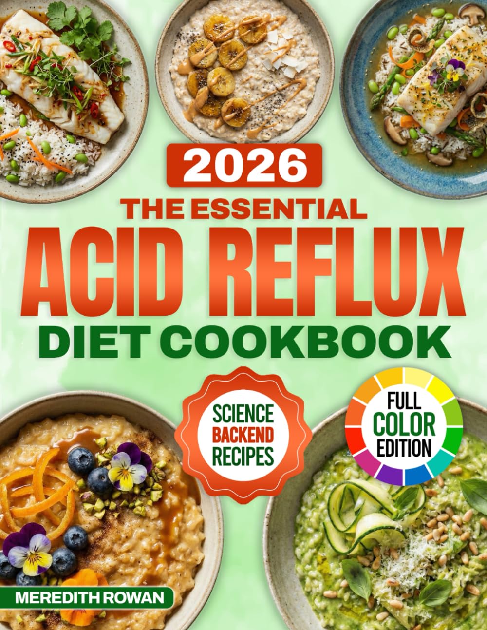 The Essential Acid Reflux Diet Cookbook: Gentle & Low-Acid Meals Designed to Reduce GERD Triggers and Ease Everyday Heartburn Discomfort | For Anyone Who Dreads How They’ll Feel After Eating