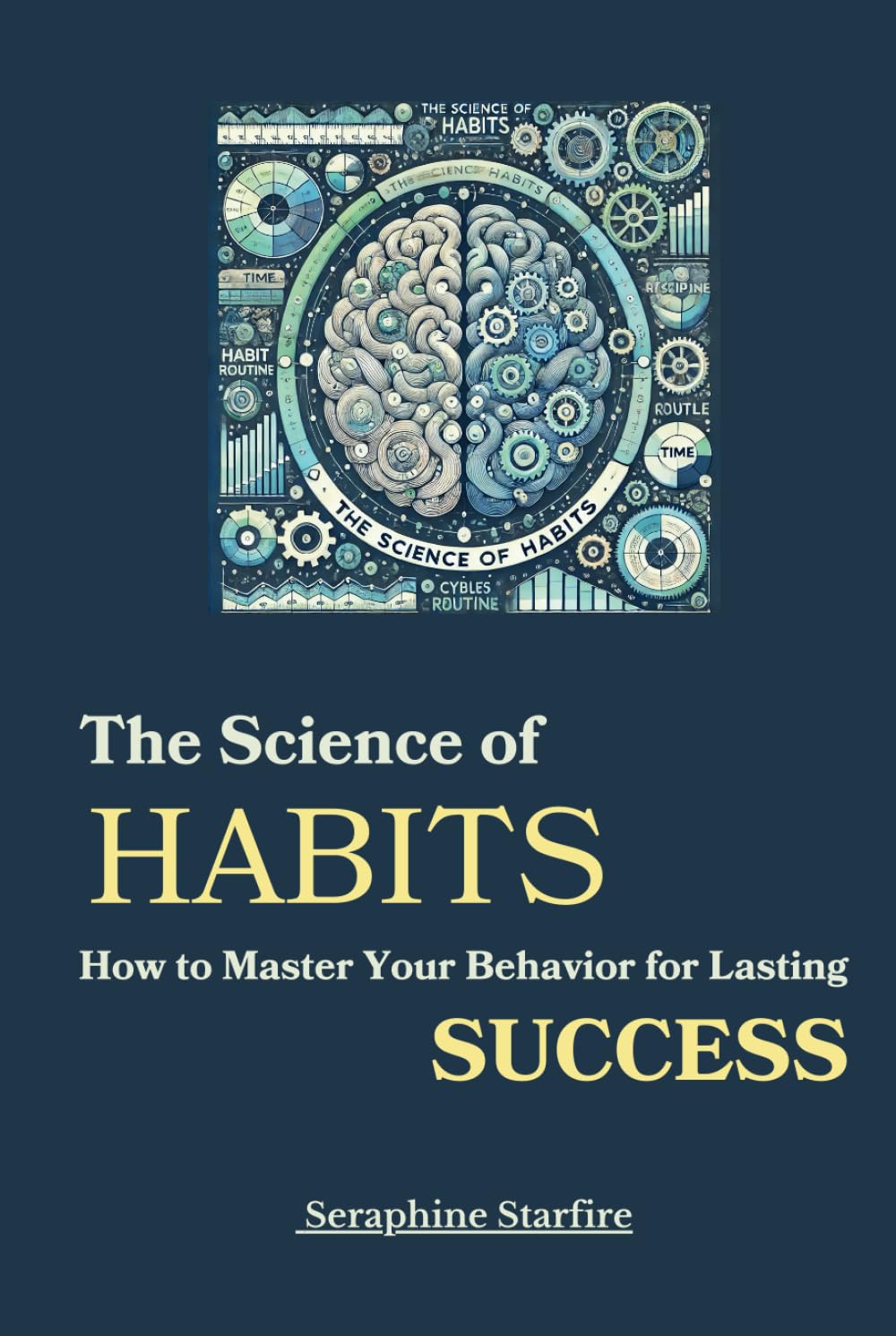 The Science of Habits: How to Master Your Behavior for Lasting Success