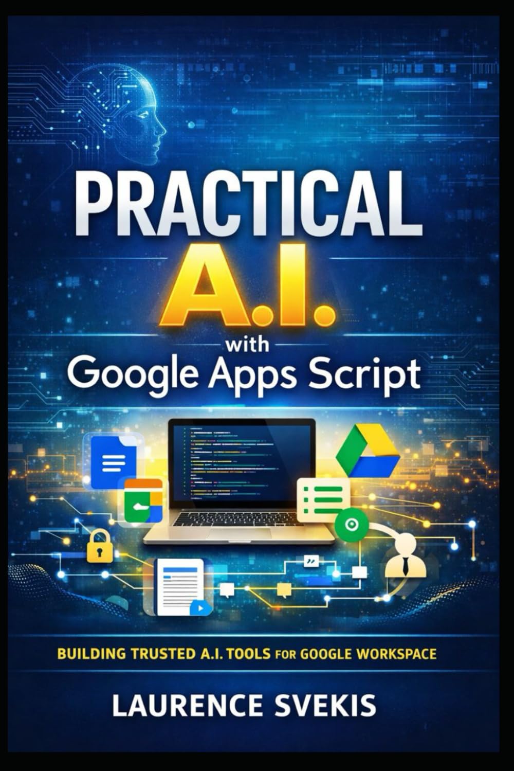Practical AI with Google Apps Script: Build Real Products with LLMs, RAG, and Intelligent Interfaces