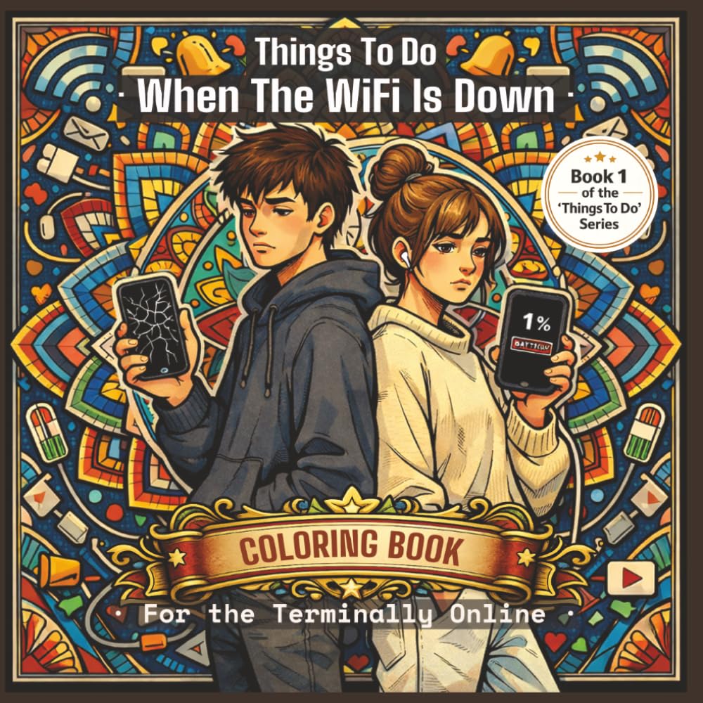 Things To Do When The WiFi Is Down: A Coloring Book For The Terminally Online