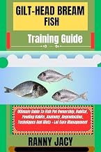 GILT-HEAD BREAM FISH Training Guide : Ultimate Guide To Fish Pet Ownership, Habitat, Feeding Habits, Anatomy, Reproduction, Techniques And Hints + Lot Care Management (The Aquatic Chronicles)