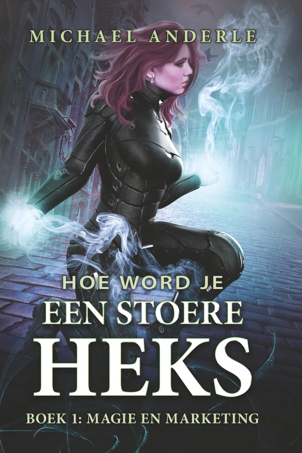 Magie en Marketing: Een Urban-Fantasy Avontuur vol Magie, Humor en Heldinnenkracht (Hoe word je een stoere heks)
