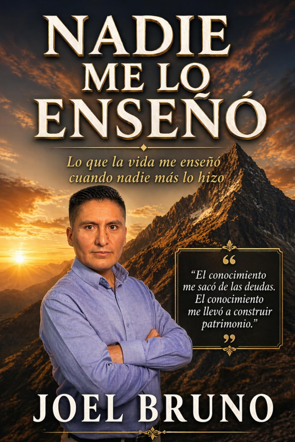 nadie me lo enseñó: Lo que la vida me enseñó cuando nadie más lo hizo