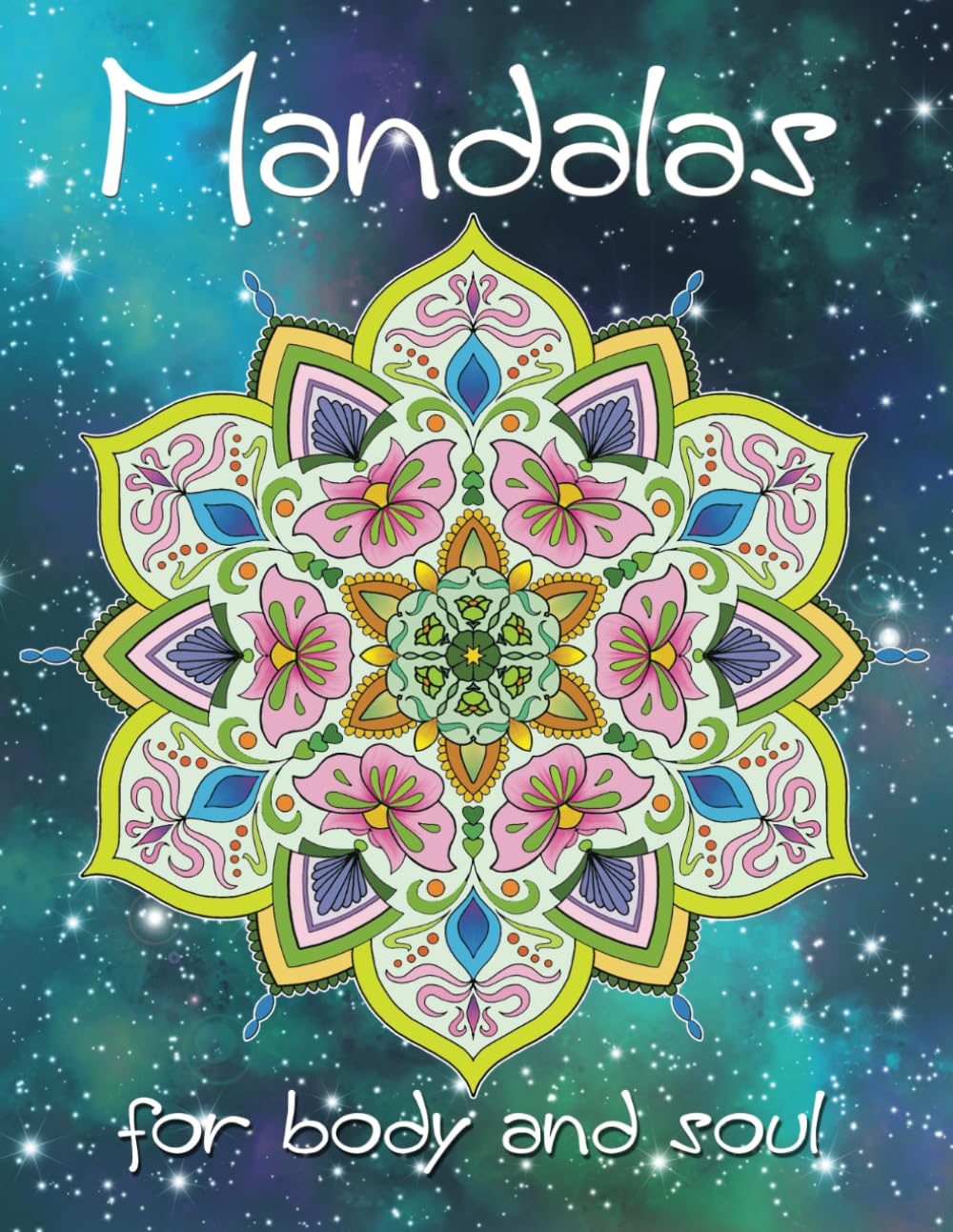 Manadalas for body and soul: Relaxing coloring with uplifting quotes for adults and teens (Mindfulness colouring and quotes)