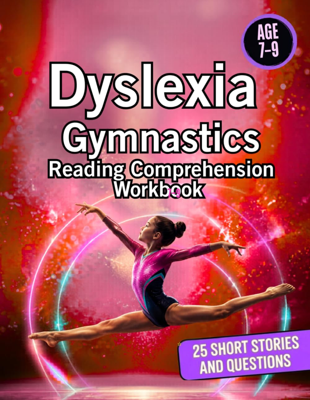 Dyslexia Gymnasics Reading Comprehension Workbook: 25 Short Dyslexia Friendly Stories with Questions | Ages 7–9 | KS2 Reading Support | Help Your ... Reading Comprehension Workbooks for Ages 7–9)