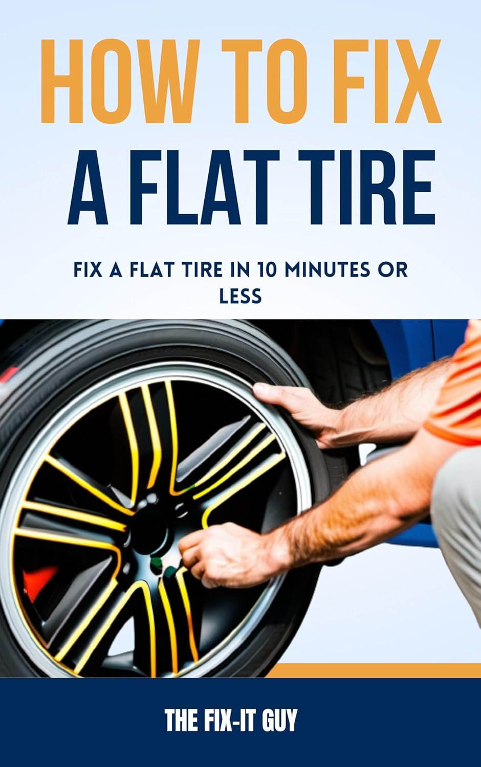 How To Fix a Flat Tire Fix a Flat Tire in 10 Minutes or Less Kindle