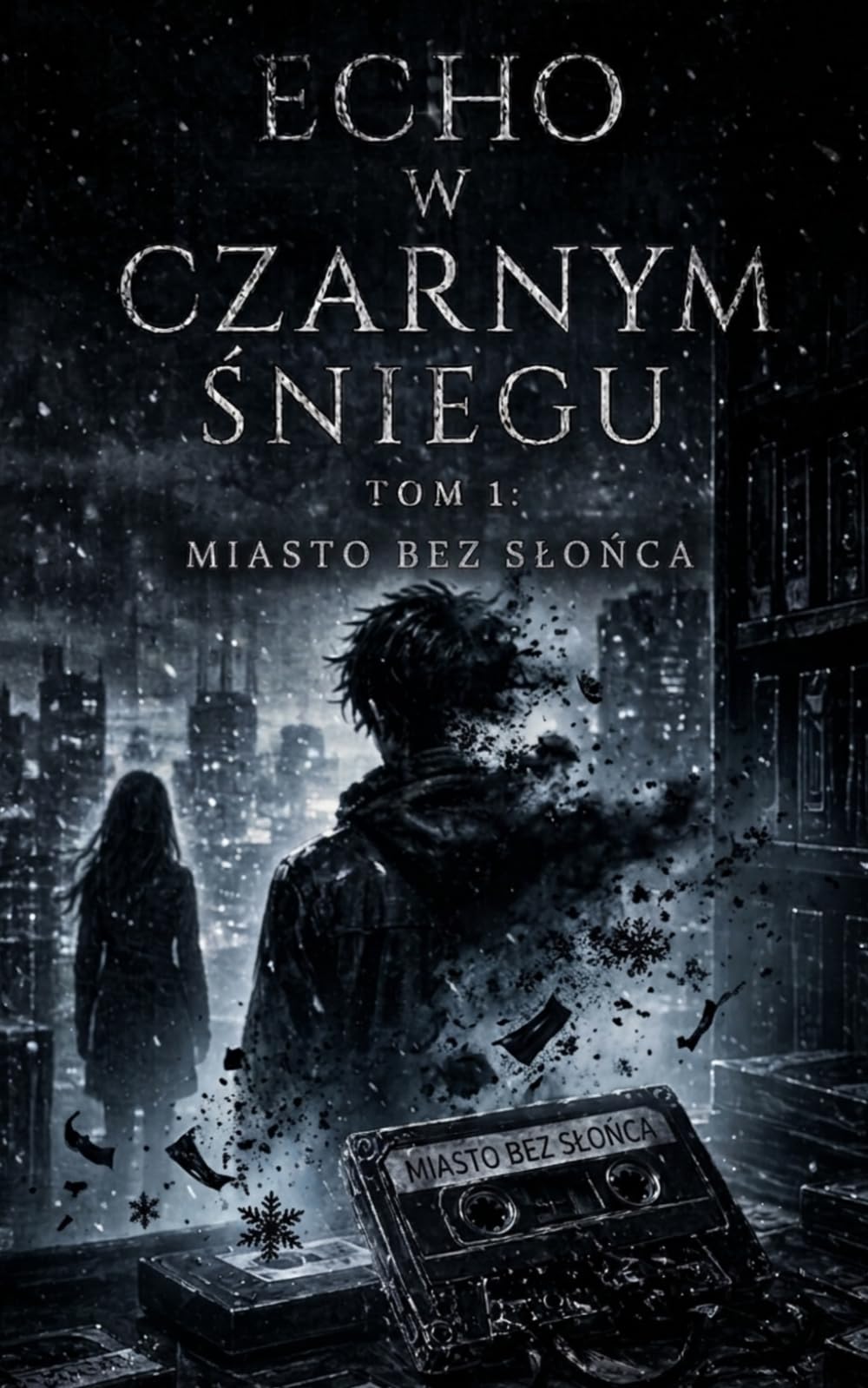 Echo w Czarnym Śniegu: TOM 1: Miasto bez Słońca