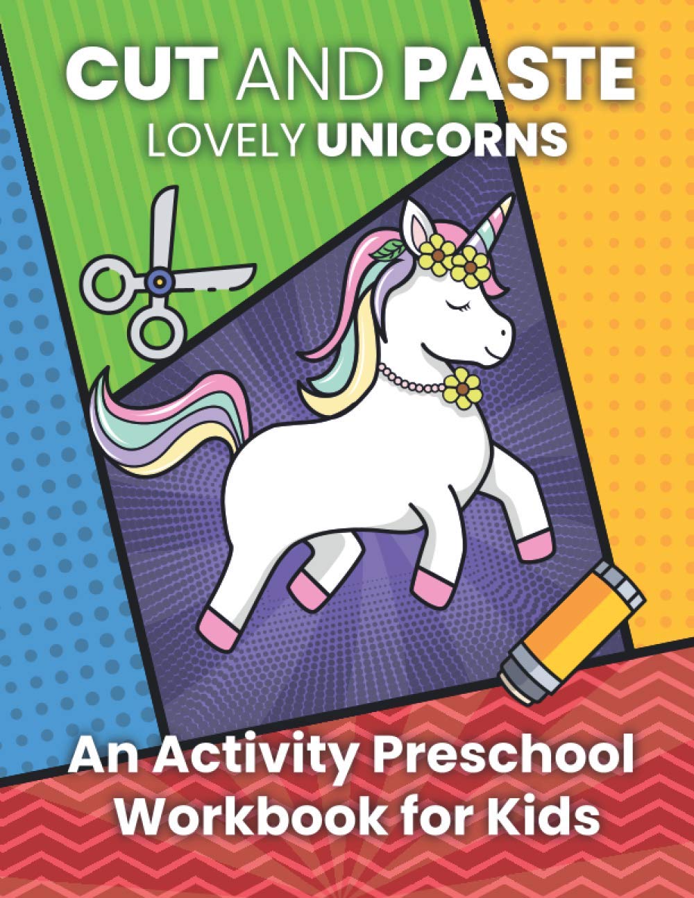 Cut And Paste Lovely Unicorns: A Joyful Activity Workbook for Kids