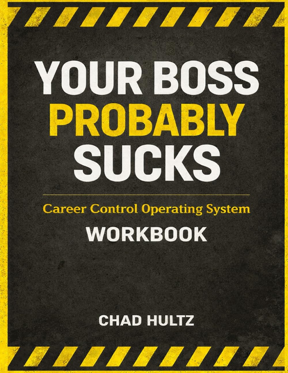 Your Boss Probably Sucks: Career Control Operating System Workbook (The Common Sense Series)