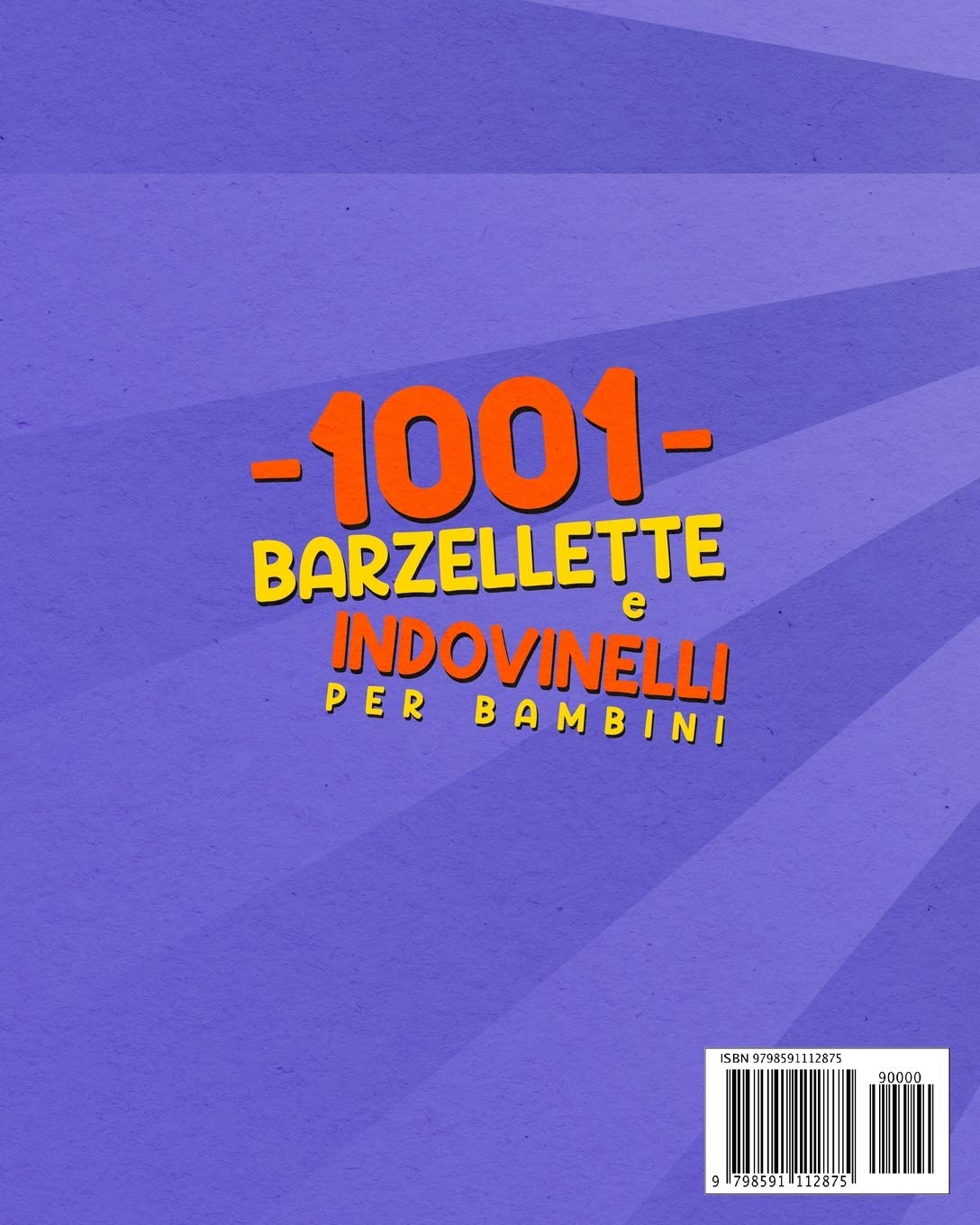1001 barzellette e indovinelli per bambini: Le più belle barzellette e gli indovinelli più divertenti. Ridi a crepapelle! Per bambini da 8 anni in su, che amano ascoltare e raccontare barzellette