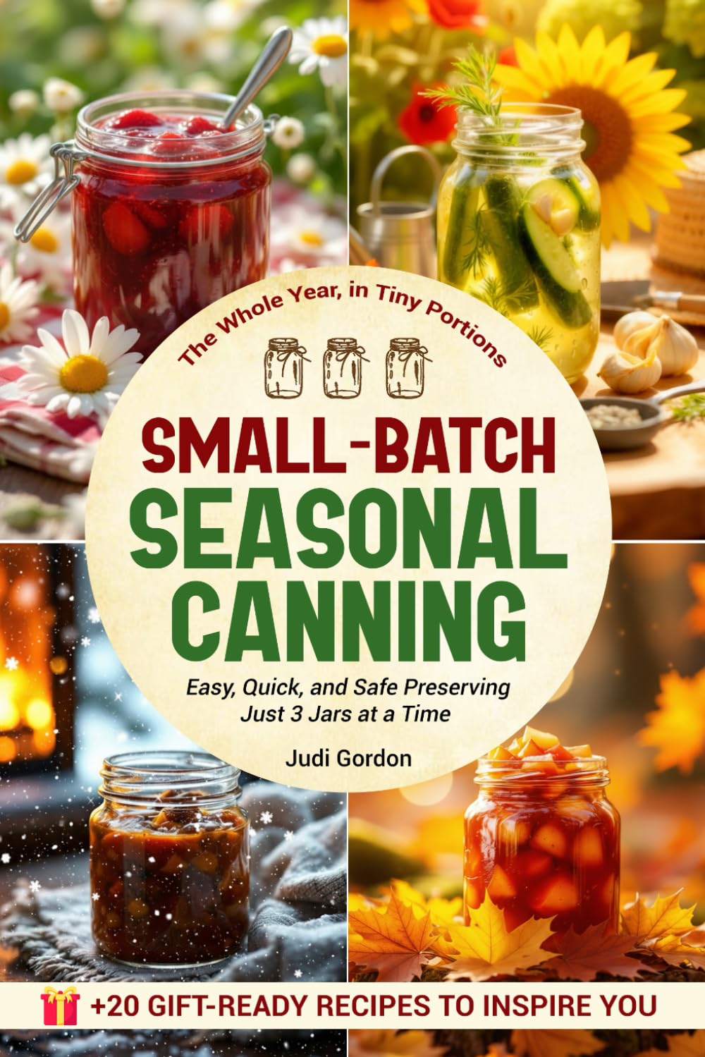 Small-Batch Seasonal Canning: Easy, Quick, and Safe Preserving — Just 3 Jars at a Time      Paperback – October 26, 2025