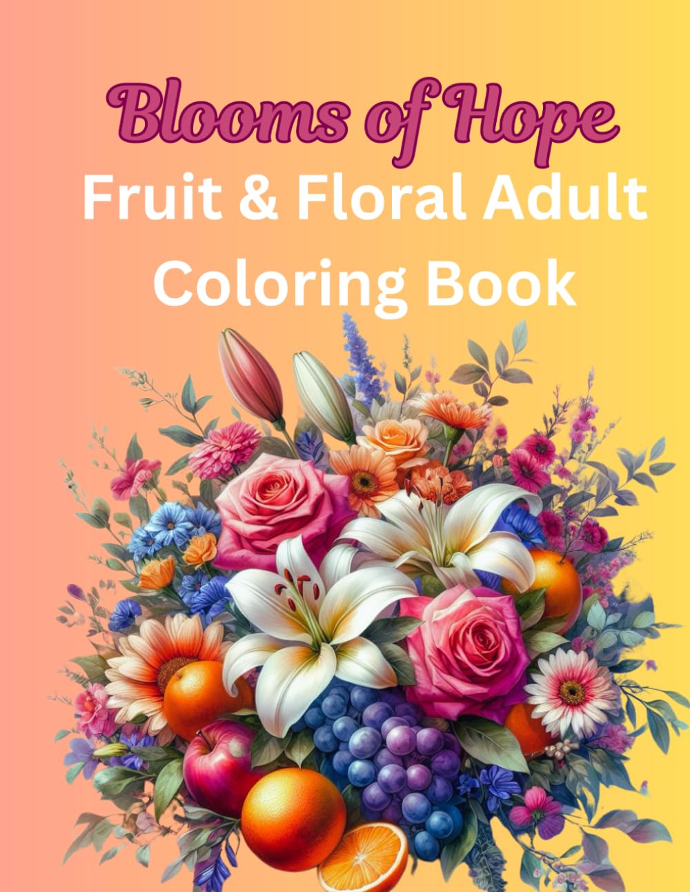 Blooms of Hope Adult Coloring Book