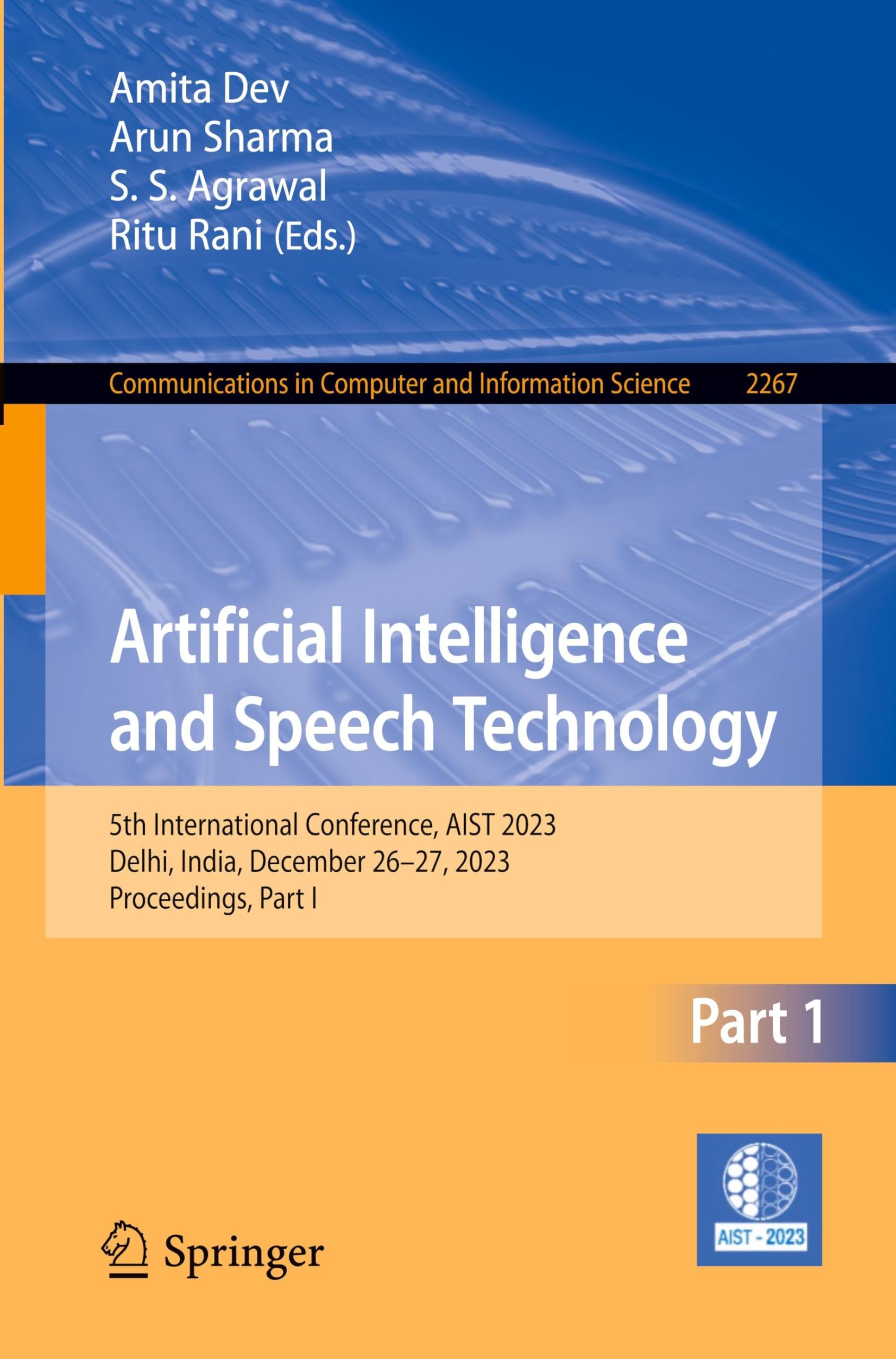 Artificial Intelligence and Speech Technology: 5th International Conference, AIST 2023, Delhi, India, December 26–27, 2023, Proceedings, Part I (Communications in Computer and Information Science)