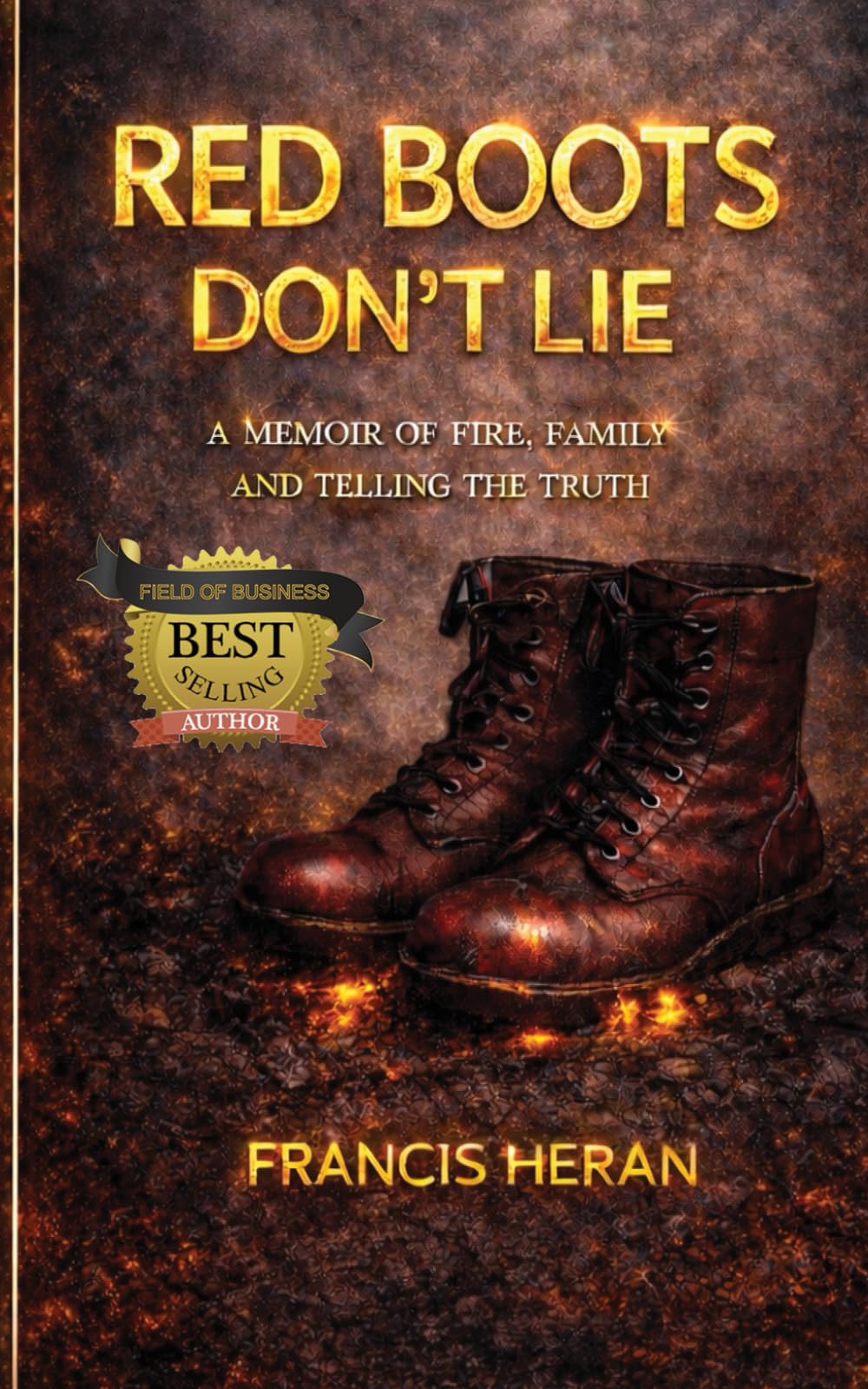 Red Boots Don't Lie: A MEMOIR OF FIRE, FAMILY AND TELLING THE TRUTH