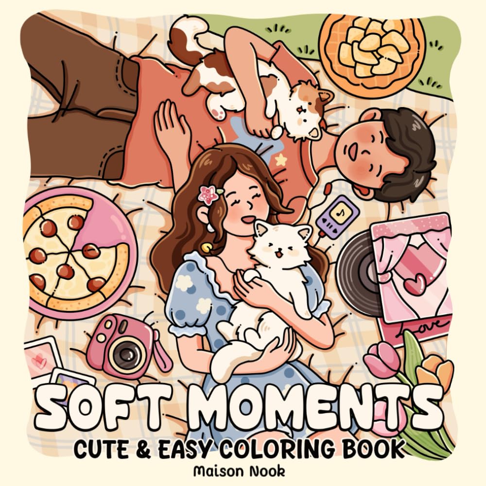 Soft Moments: A Cute & Easy Coloring Book for Adults and Teens with Girls and Boys Enjoying Peaceful Times and Cozy Days for Relaxation