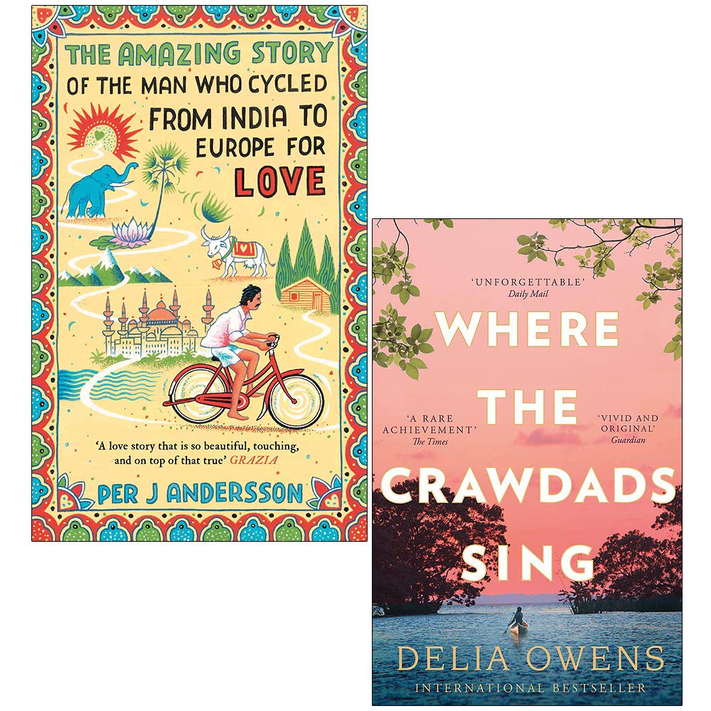 The Amazing Story of the Man Who Cycled from India to Europe for Love By Per J Andersson & Where the Crawdads Sing By Delia Owens 2 Books Collection Set