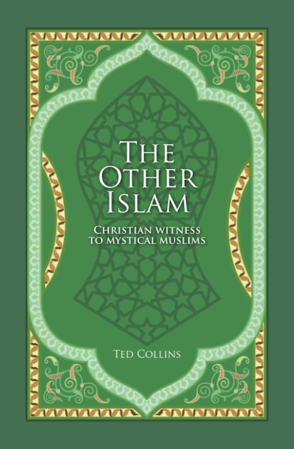 The Other Islam: Christian Witness to Mystical Muslims