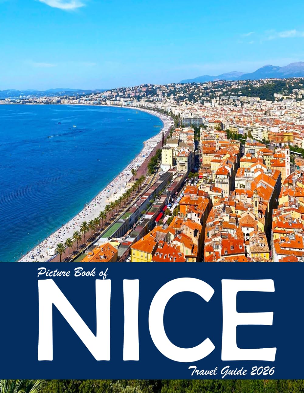 Nice, France: A Visual Journey Through Stunning Landmarks, Travel and Nature lovers.