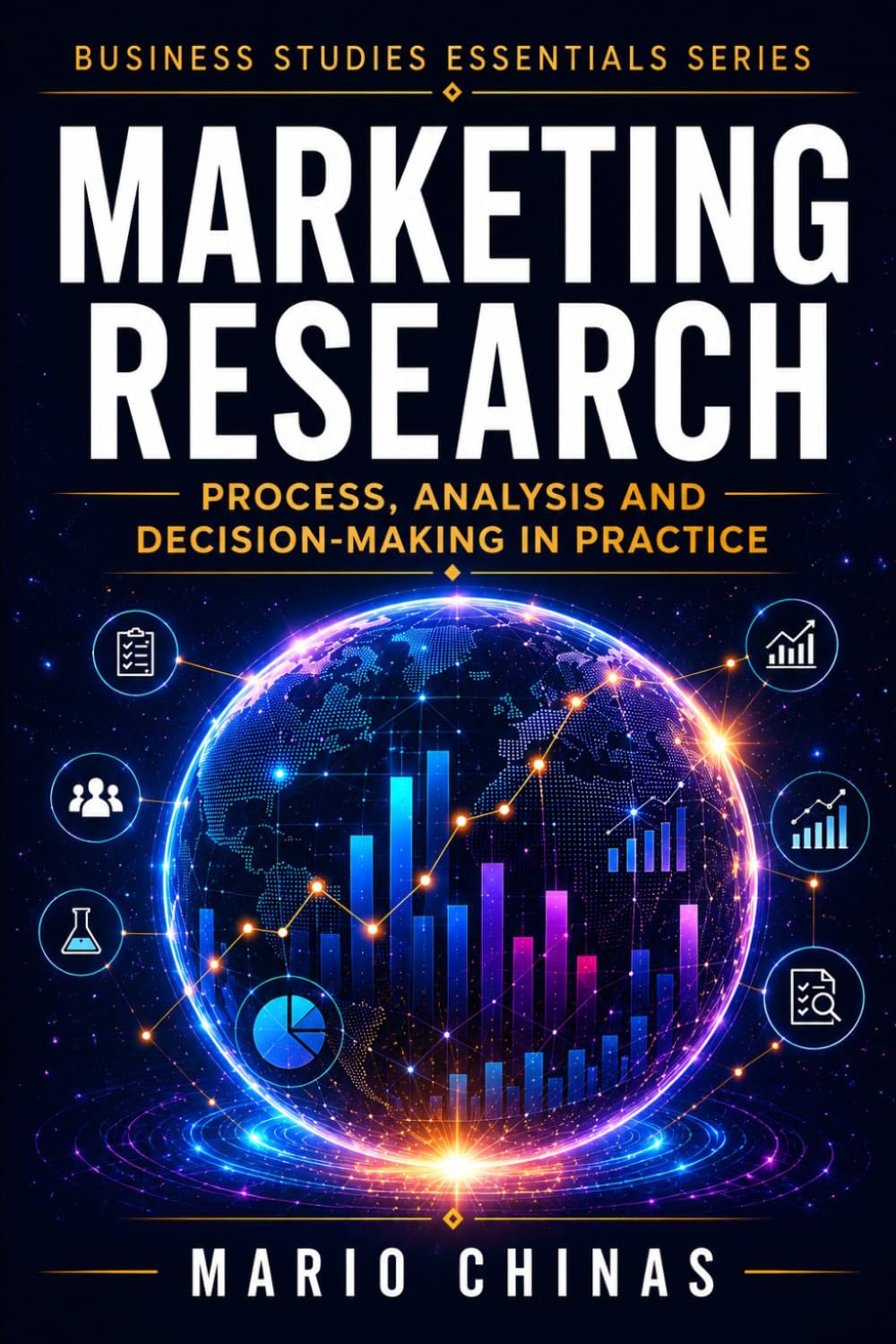 MARKETING RESEARCH: PROCESS, ANALYSIS AND DECISION-MAKING IN PRACTICE (Business Studies Essentials Series)