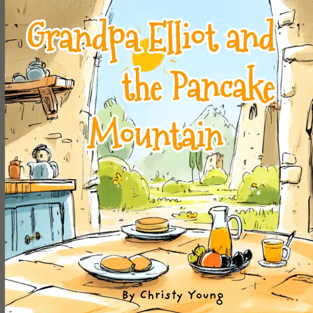 Grandpa Elliot and the Pancake Mountain : A Growth Mindset Book for Kids About Trying New Things: Overcoming Fear of Failure Picture Book For Kids
