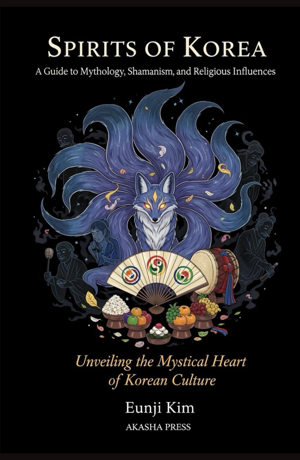 Spirits of Korea: A Guide to Mythology, Shamanism, and Religious Influences: Unveiling the Mystical Heart of Korean Culture (Gods of the World: Ancient Pantheons and Divine Myths)