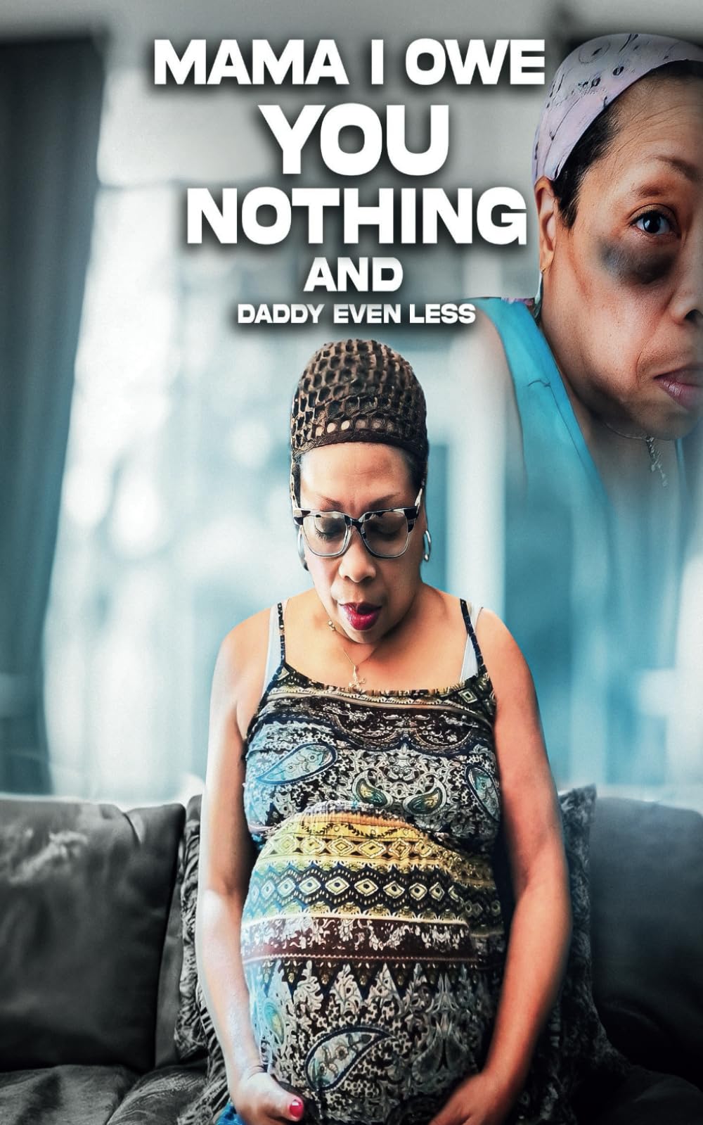 MAMA I OWE YOU NOTHING AND DADDY EVEN LESS