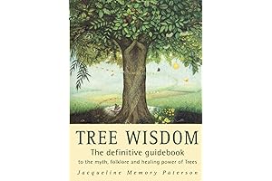 Tree Wisdom: Definitive Guide to Tree Myth, Folklore and Healing