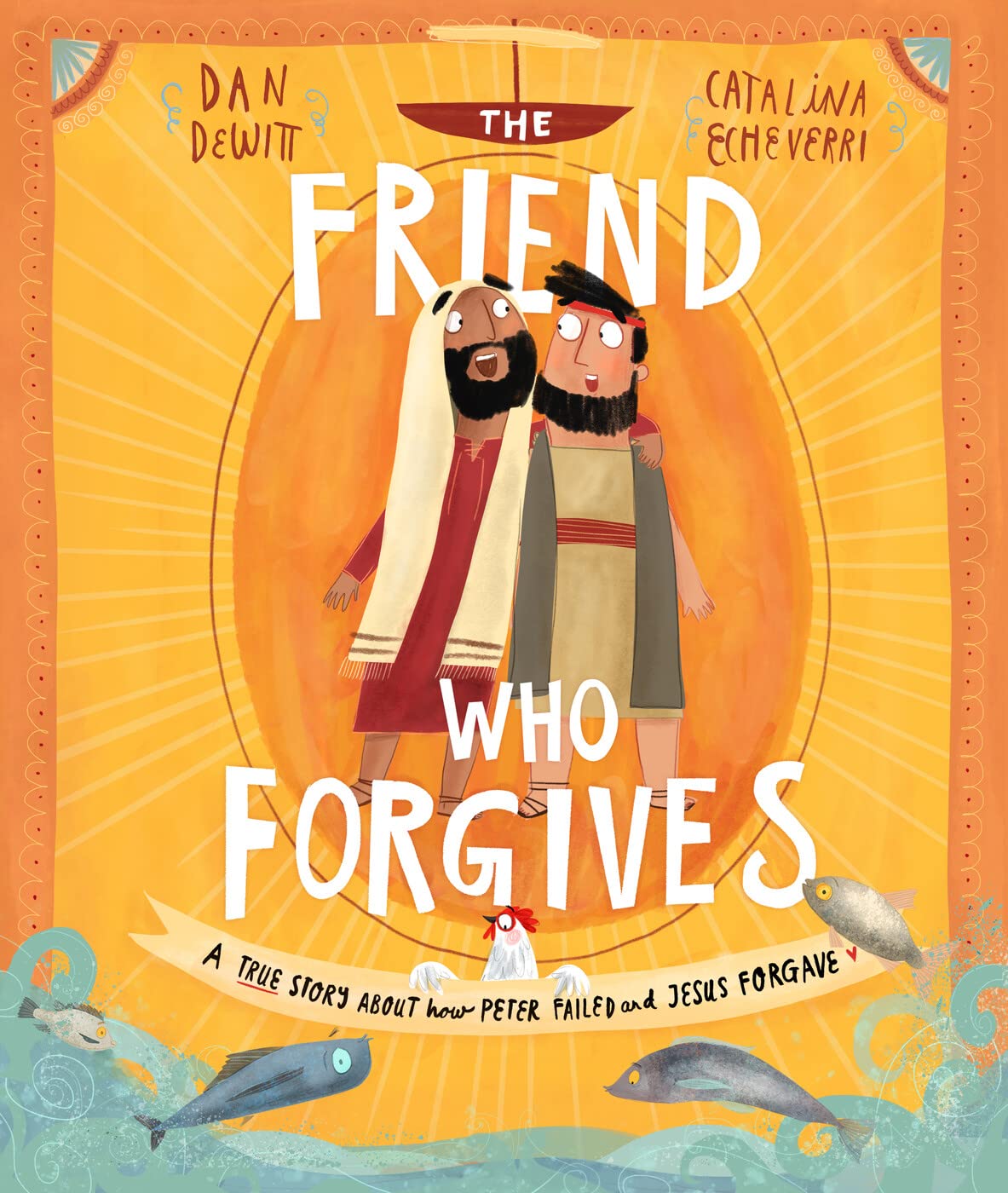 The Friend Who Forgives Storybook: A true story about how Peter failed and Jesus forgave (Illustrated Christian Bible book teaching kids ages 3 - 6 ... Lent and Easter.) (Tales that Tell the Truth)