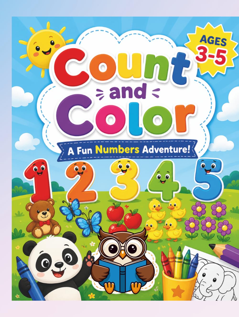 Count and Color, A Fun Numbers Adventure! AGES 3-5: Learn To Count From 1 to 10 With Number Tracing And Fun Things To Color! (Early Learning)