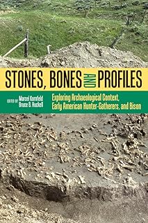 Stones, Bones, and Profiles: Exploring Archaeological Context, Early American Hunter-Gatherers, and Bison