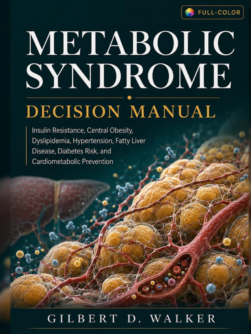 Metabolic Syndrome Decision Manual: Insulin Resistance, Central Obesity, Dyslipidemia, Hypertension, Fatty Liver Disease, Diabetes Risk, and ... & Metabolic Risk Decision Manual Series)