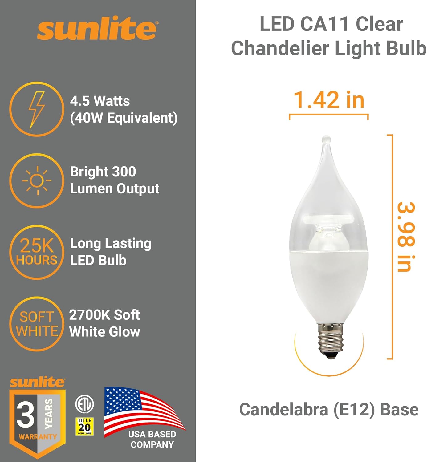 Sunlite LED CA11 Clear Chandelier CFC Light Bulb, 4.5 Watts (40W=), 300 Lumens, 120 Volts, Dimmable, Candelabra E12 Base, 90 CRI, ETL Listed, Flame Tip, 2700K Warm White, 1 Pack