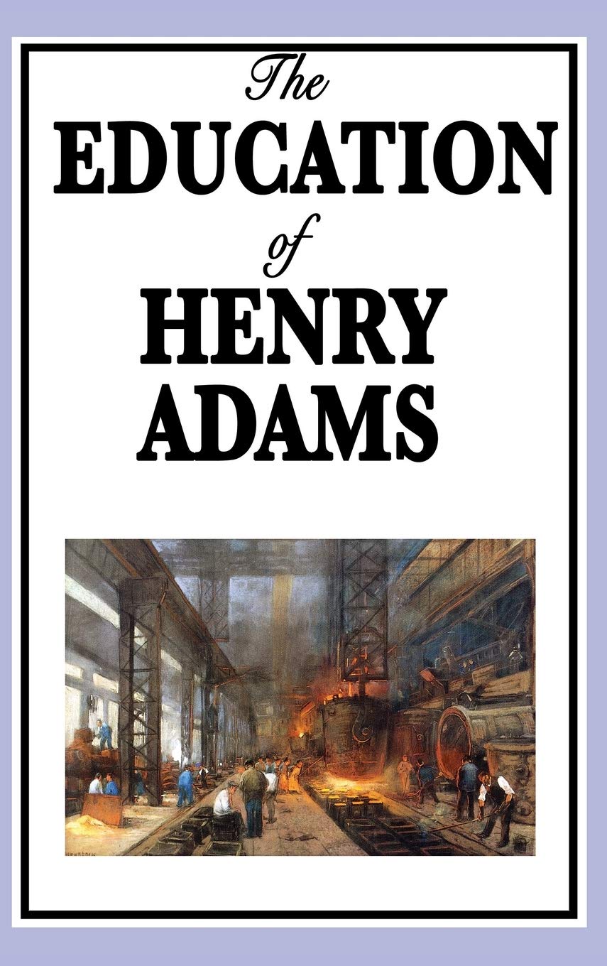 The Education of Henry Adams: An Intellectual Autobiography of History, Education, and Modern Change