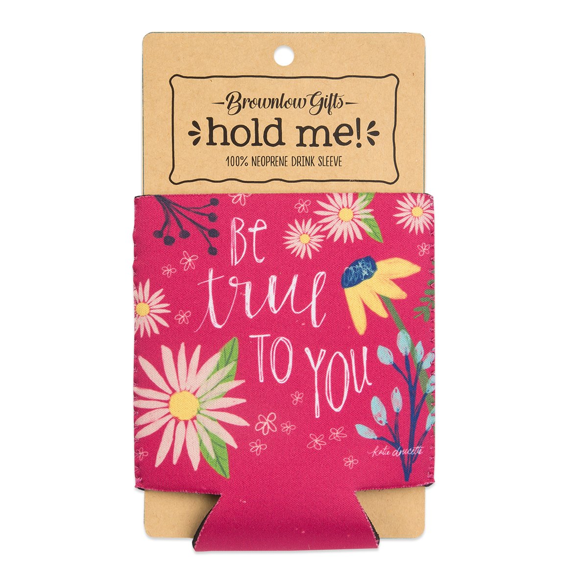 Brownlow GiftsNeoprene Drink Sleeve, Be True to You