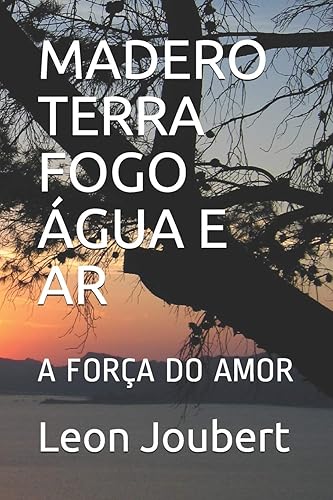 Madero Terra Fogo Água E AR: A Saga Do Amor