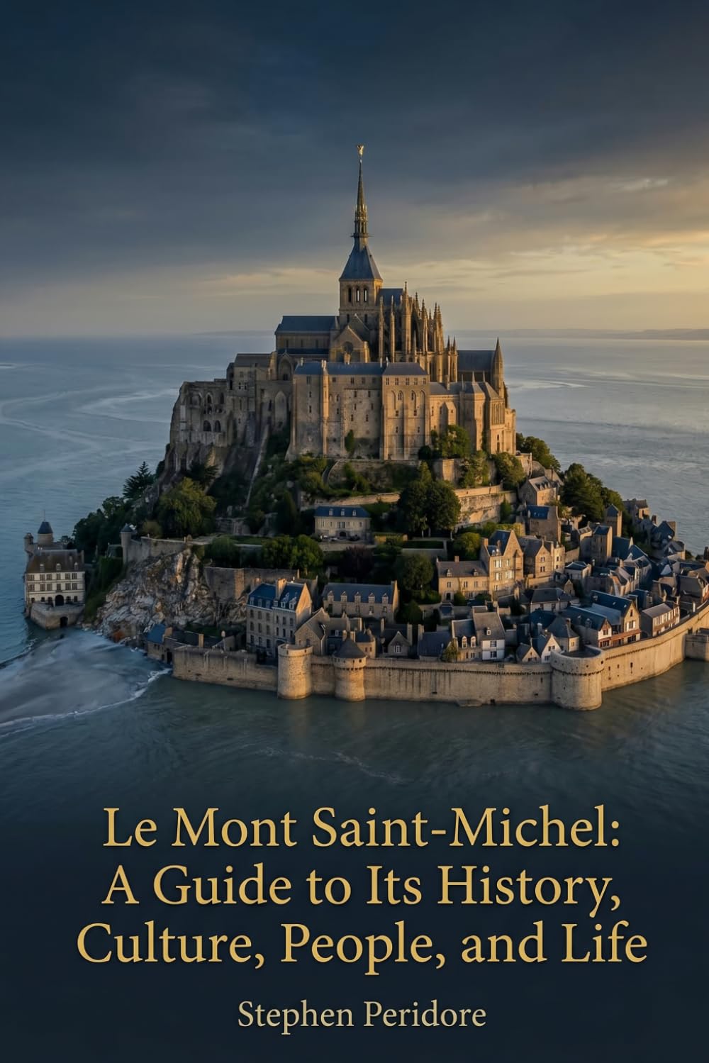 Le Mont Saint-Michel: A Guide to Its History, Culture, People, and Life