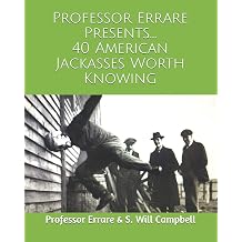 40 American Jackasses Worth Knowing Professor Errare Presents