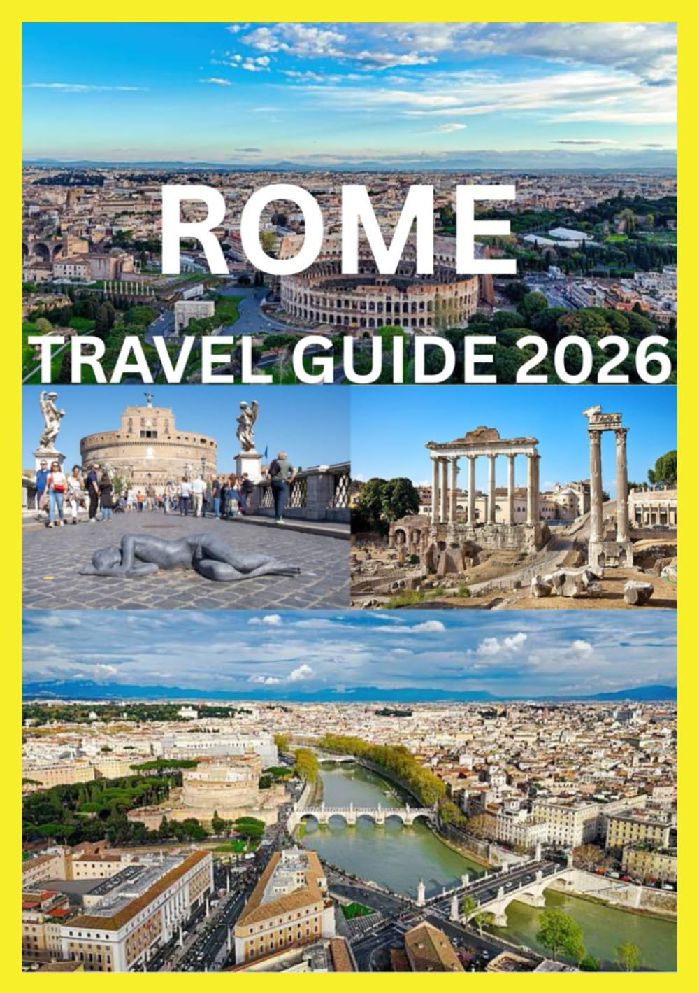 ROME TRAVEL GUIDE 2026: A Journey Through Ancient History and Modern Rome
