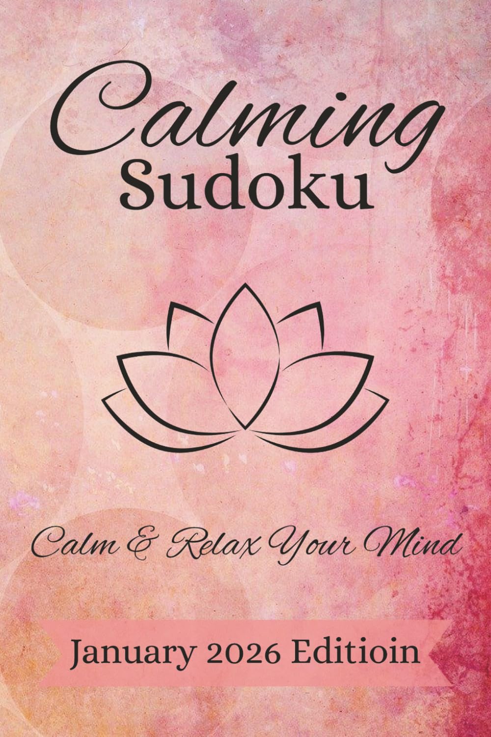 Calming Sudoku Puzzle Book: Sudoku Puzzles for Calming Anxiety | Calm and Relax Your Mind | 6x9 Inches, 110 Pages | 50+ Puzzles | Solutions Included