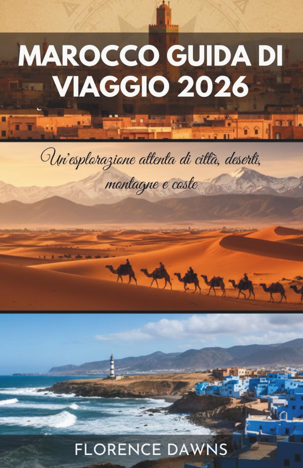 MAROCCO GUIDA DI VIAGGIO 2026: Un'esplorazione attenta di città, deserti, montagne e coste