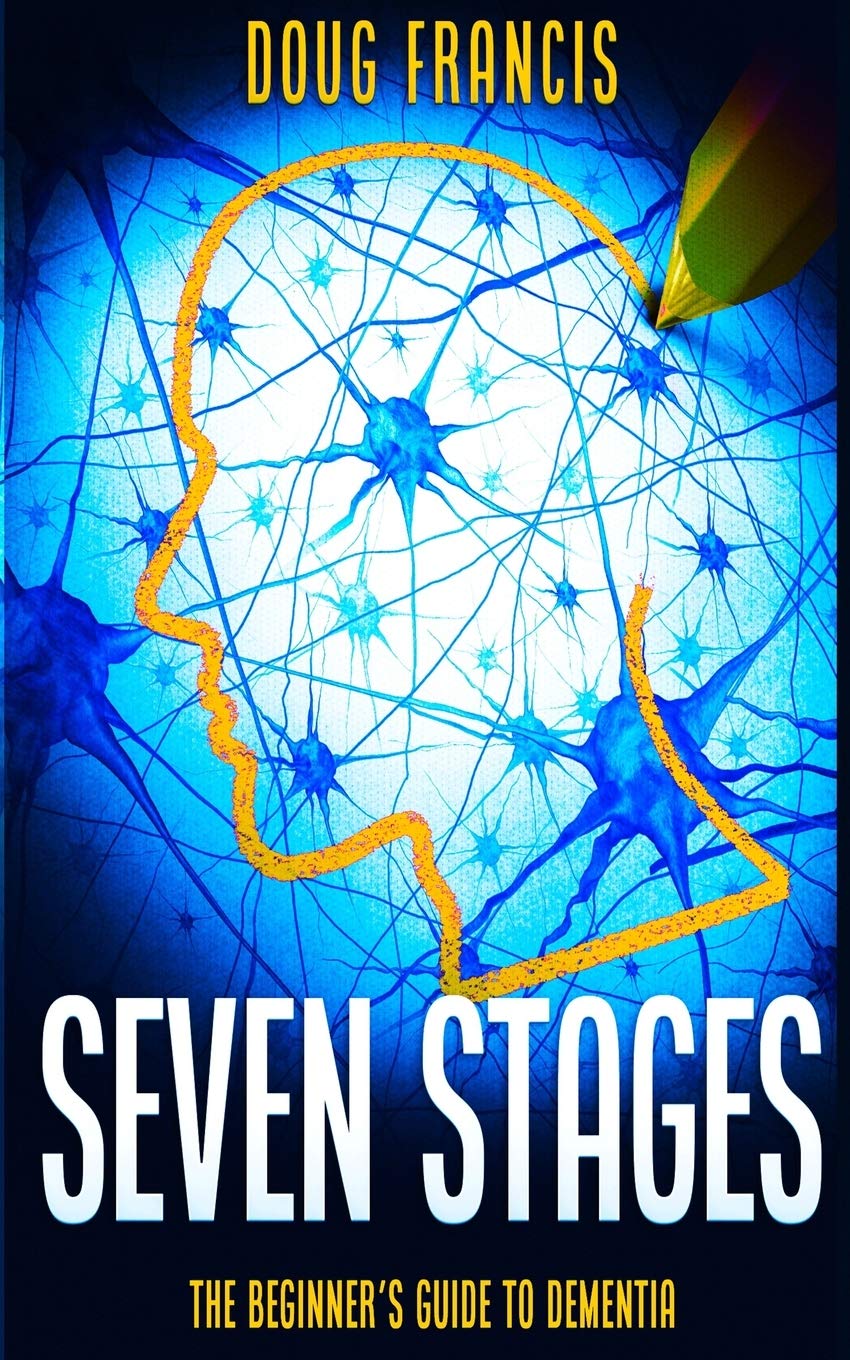Seven Stages: The Beginner’s Guide to Dementia