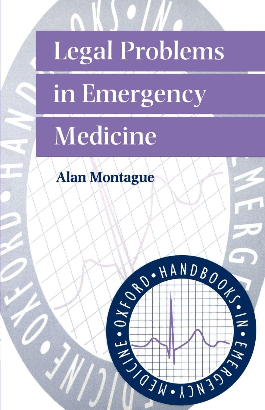 Legal Problems in Emergency Medicine: 15 (Oxford Handbooks in Emergency Medicine)