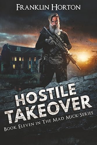 Hostile Takeover: Book Eleven in The Mad Mick Series