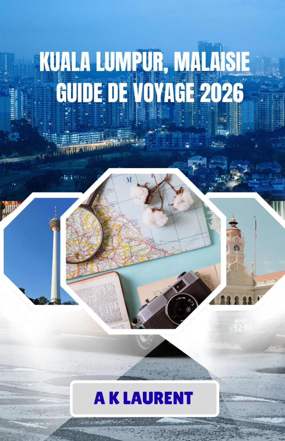 KUALA LUMPUR, MALAISIE GUIDE DE VOYAGE 2026: Comment se déplacer intelligemment, bien manger et bien se préparer dans la capitale malaisienne.